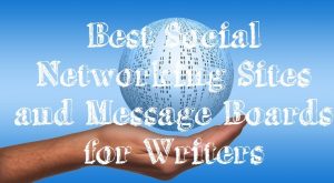Best Social Networking Sites and Message Boards for Writer Articles On Writing