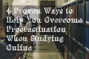 4 Proven Ways to Help You Overcome Procrastination When Studying Online Articles On Writing