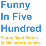 Funny In Five Hundred Funny In Five Hundred