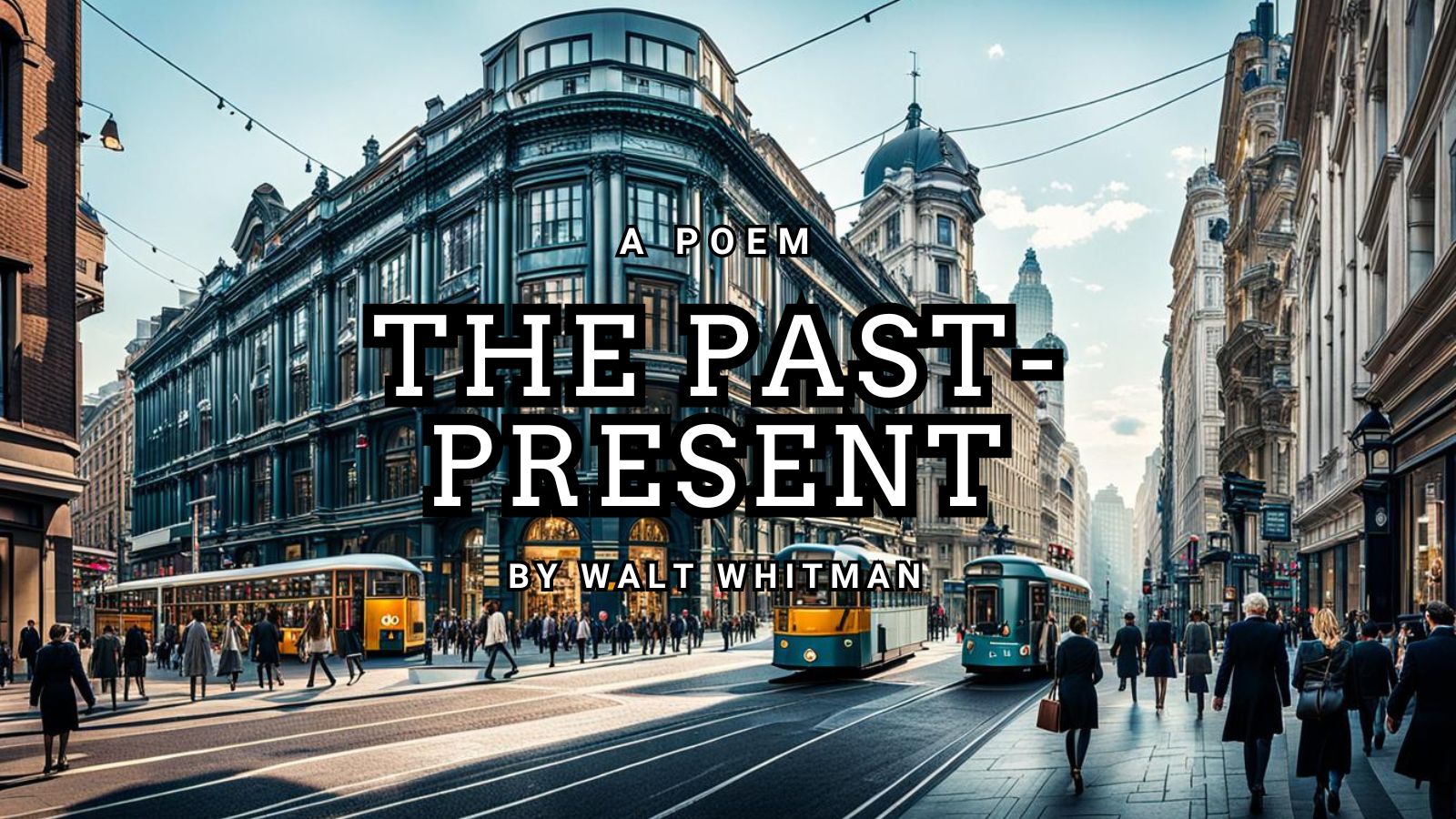 The Past-Present by Walt Whitman
