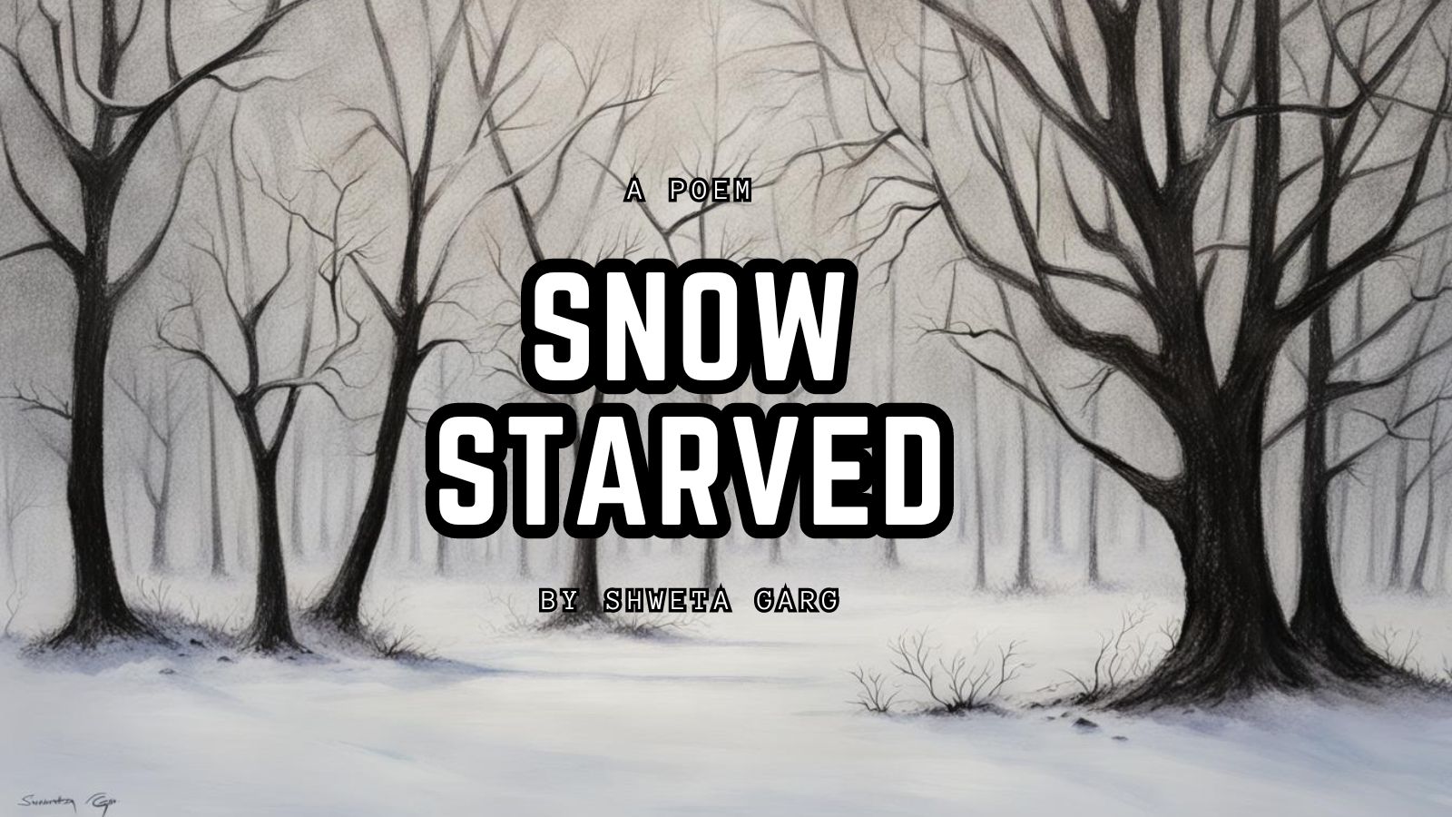 Snow starved by Shweta Garg