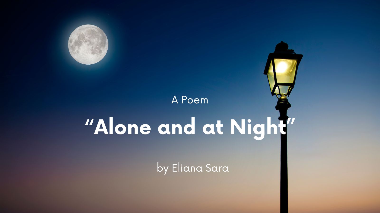 “Alone and at Night” by: Eliana Sara