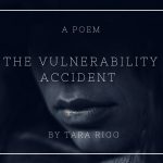 The Vulnerability Accident BY TARA RIGG