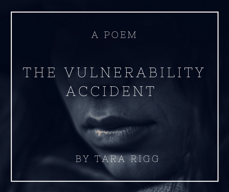 The Vulnerability Accident by Tara Rigg