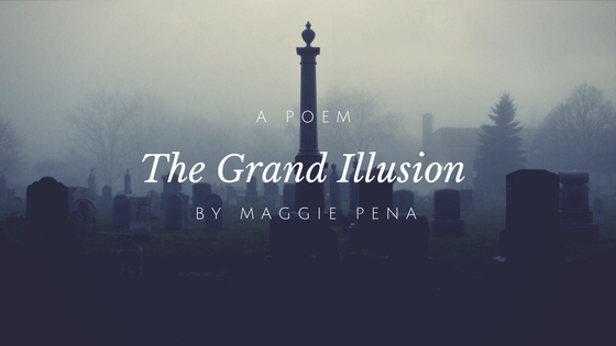 The Grand Illusion by Maggie Pena