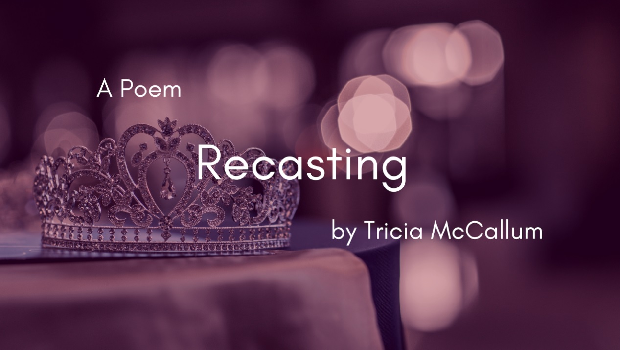 Recasting by Tricia McCallum