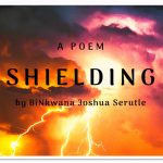 Shielding by BiNkwana by Joshua Serutle