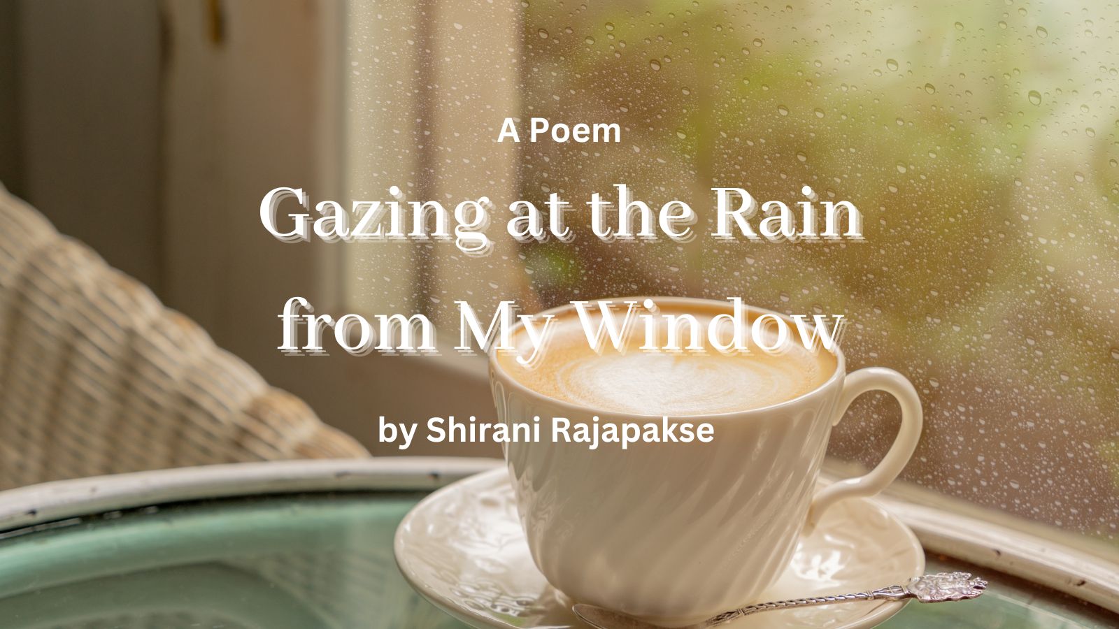 Gazing at the Rain from My Window by Shirani Rajapakse