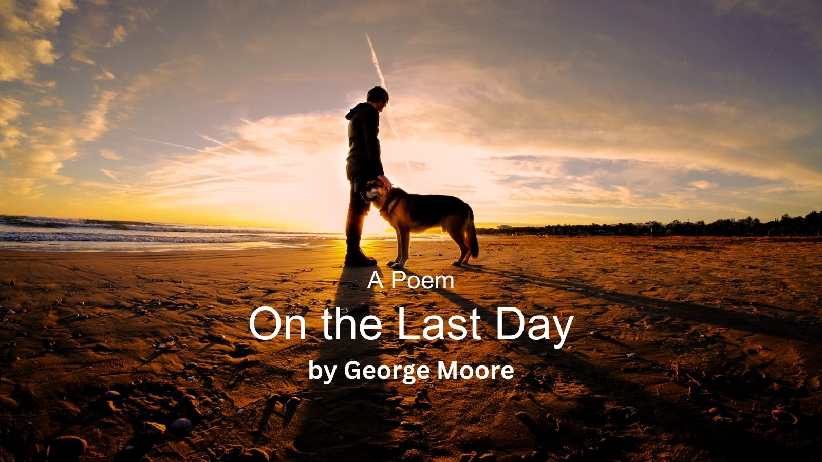 On the Last Day a poem by George Moore
