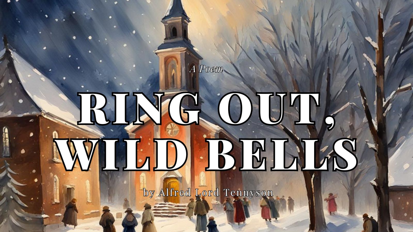 Ring Out, Wild Bells by Alfred Lord Tennyson
