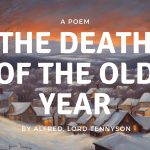 The Death of the Old Year Alfred, Lord Tennyson