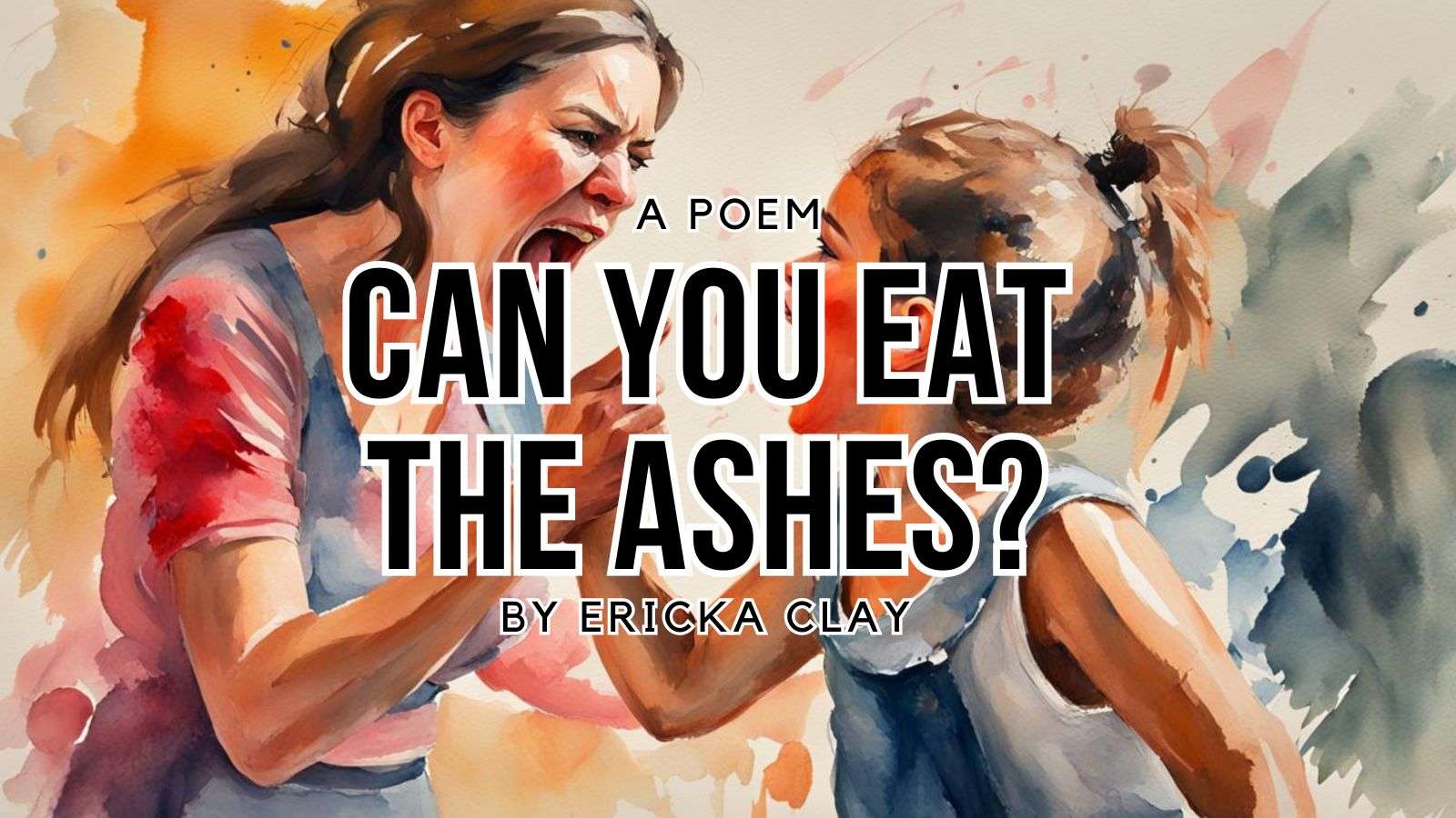 Can You Eat the Ashes?

by Ericka Clay