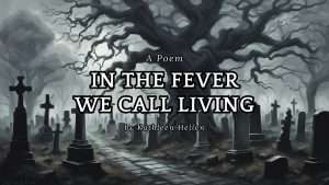 in the fever we call living by Kathleen Hellen