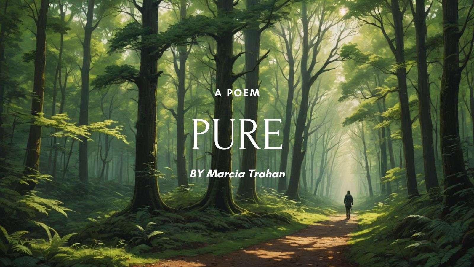 PURE A POEM, a person walking in an idealist forest path