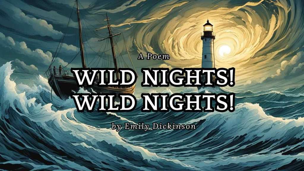 Wild nights! Wild nights! by Emily Dickinson Every Day Poems