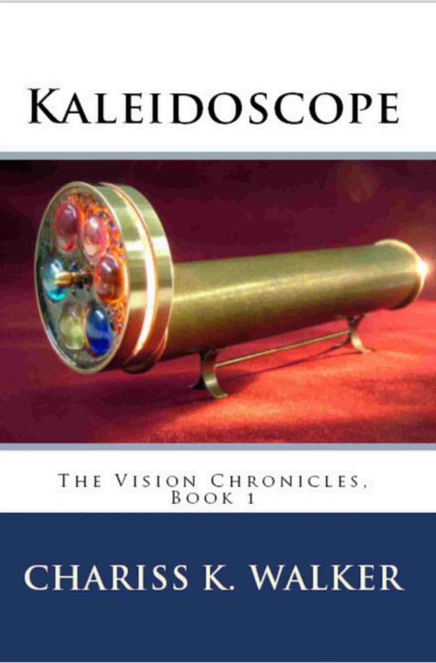 Kaleidoscope (The Vision Chronicles, Book 1)