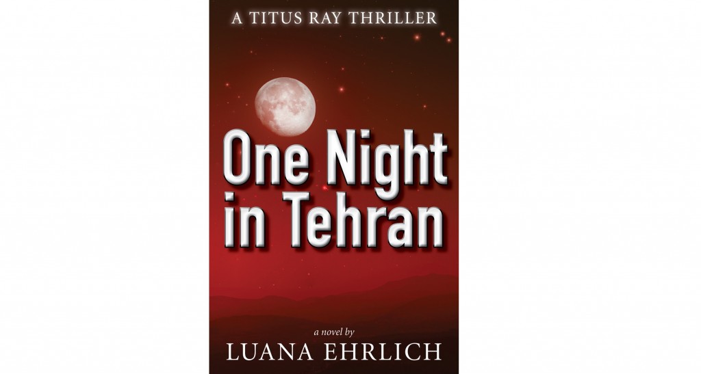 One Night In Tehran A Titus Ray Thriller