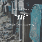 Hi by Lauren K. Sweeney