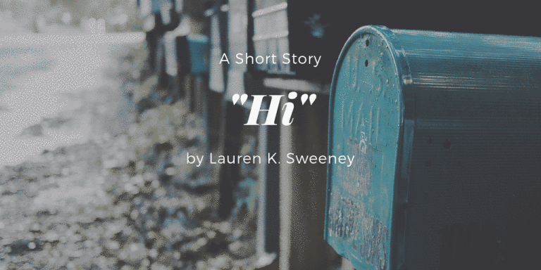 Hi by Lauren K. Sweeney