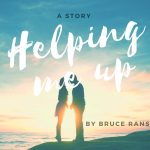 Helping Me Up by Bruce Ransom