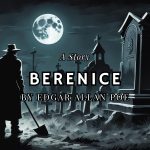 Berenice by Edgar Allan Poe