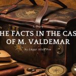 THE FACTS IN THE CASE OF M. VALDEMAR by Edgar Allan Poe