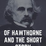 OF HAWTHORNE AND THE SHORT STORY