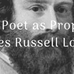 The Poet as Prophet James Russell Lowell