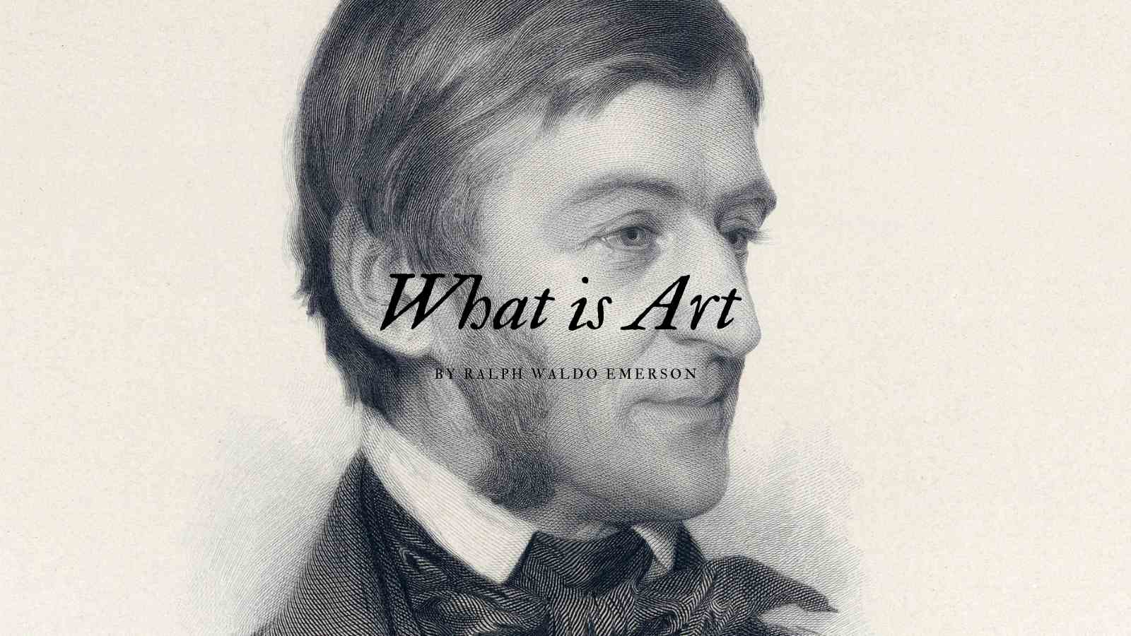 What is Art by Ralph Waldo Emerson