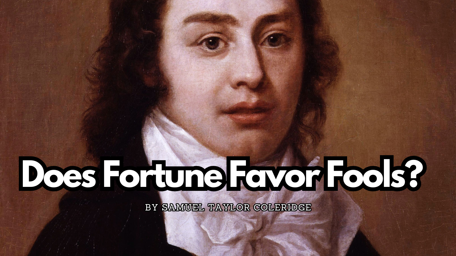 Does Fortune Favor Fools? by Samuel Taylor Coleridge
