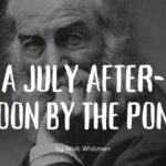 A JULY AFTER-NOON BY THE POND by Walt Whitman