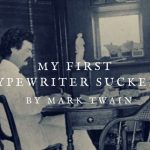 My First Typewriter Sucked by Mark Twain my first typewriter sucked! by mark twain