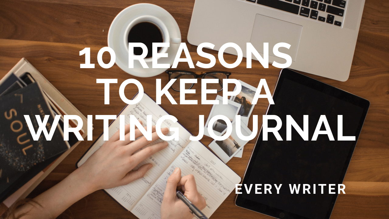 10 Reasons to keep a writing journal,