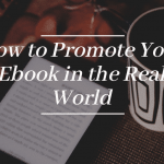 How to Promote Your Ebook in the Real World