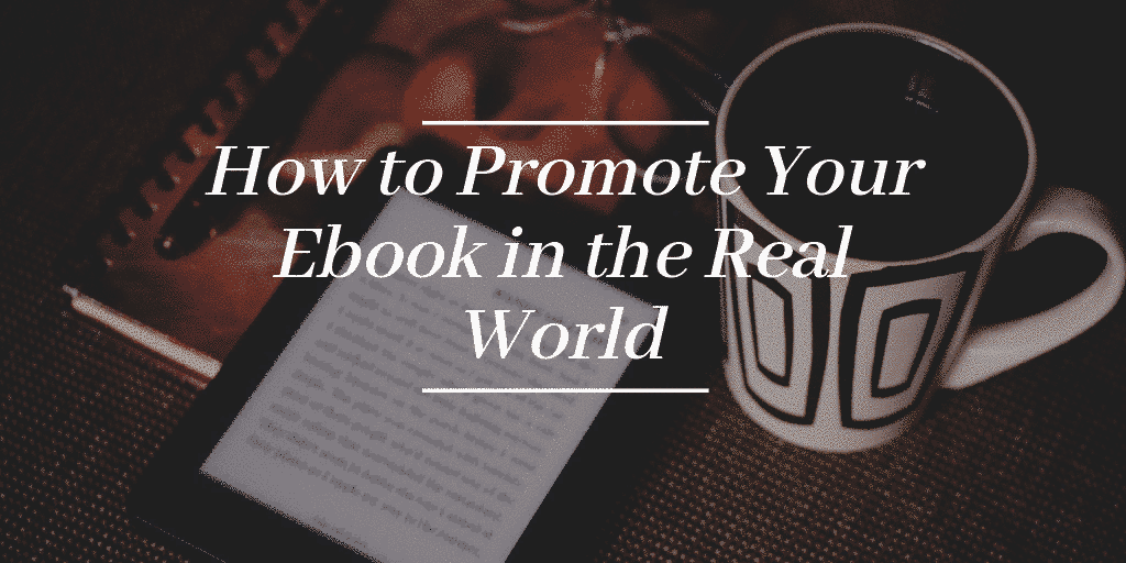 How to Promote Your Ebook in the Real World