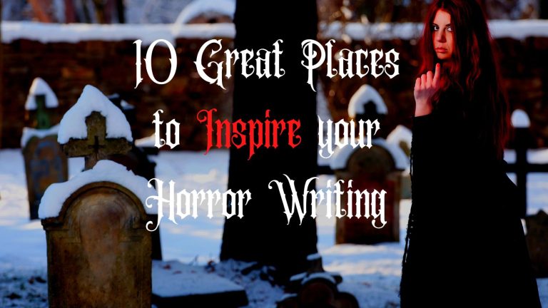 10 Great Places to Inspire your Horror Writing
