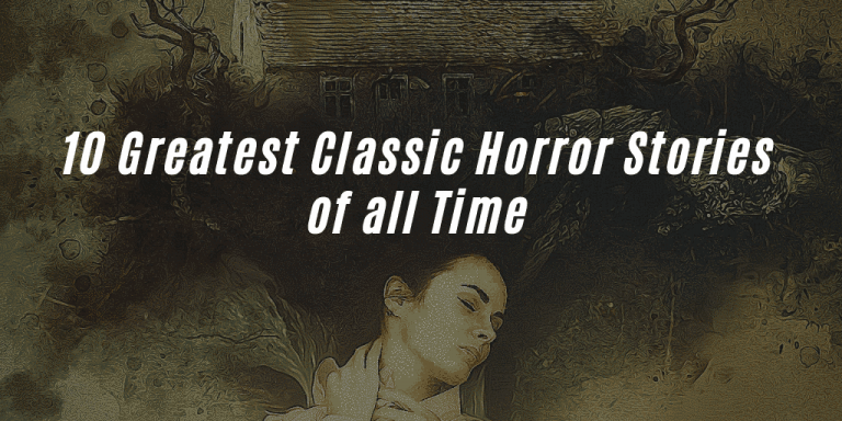 10 Greatest Classic Horror Stories of All Time