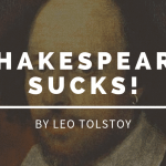 Shakespeare Sucks! by Leo Tolstoy