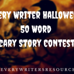 Every Writer Halloween 50 Word Scary Story Contest!