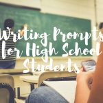 Writing Prompts for High School Students