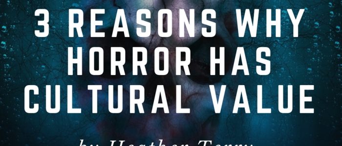 3 Reasons Why Horror has Cultural Value
