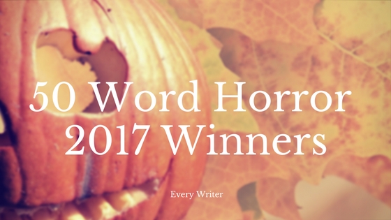 50 Word Horror Winners 2017