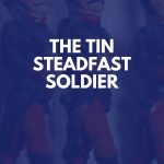 Story: The Steadfast Soldier by Hans Christian Andersen