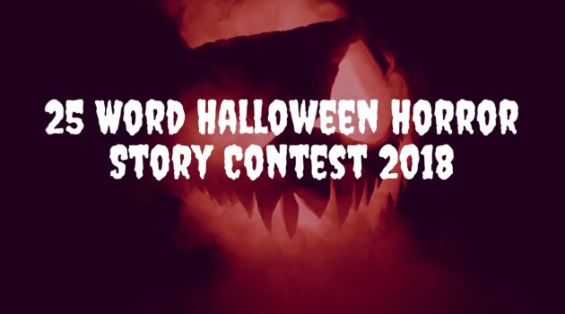 25 Word Halloween Horror Story Contest 2018