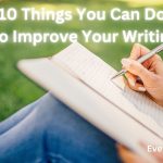 10 Things You Can Do To Improve Your Writing
