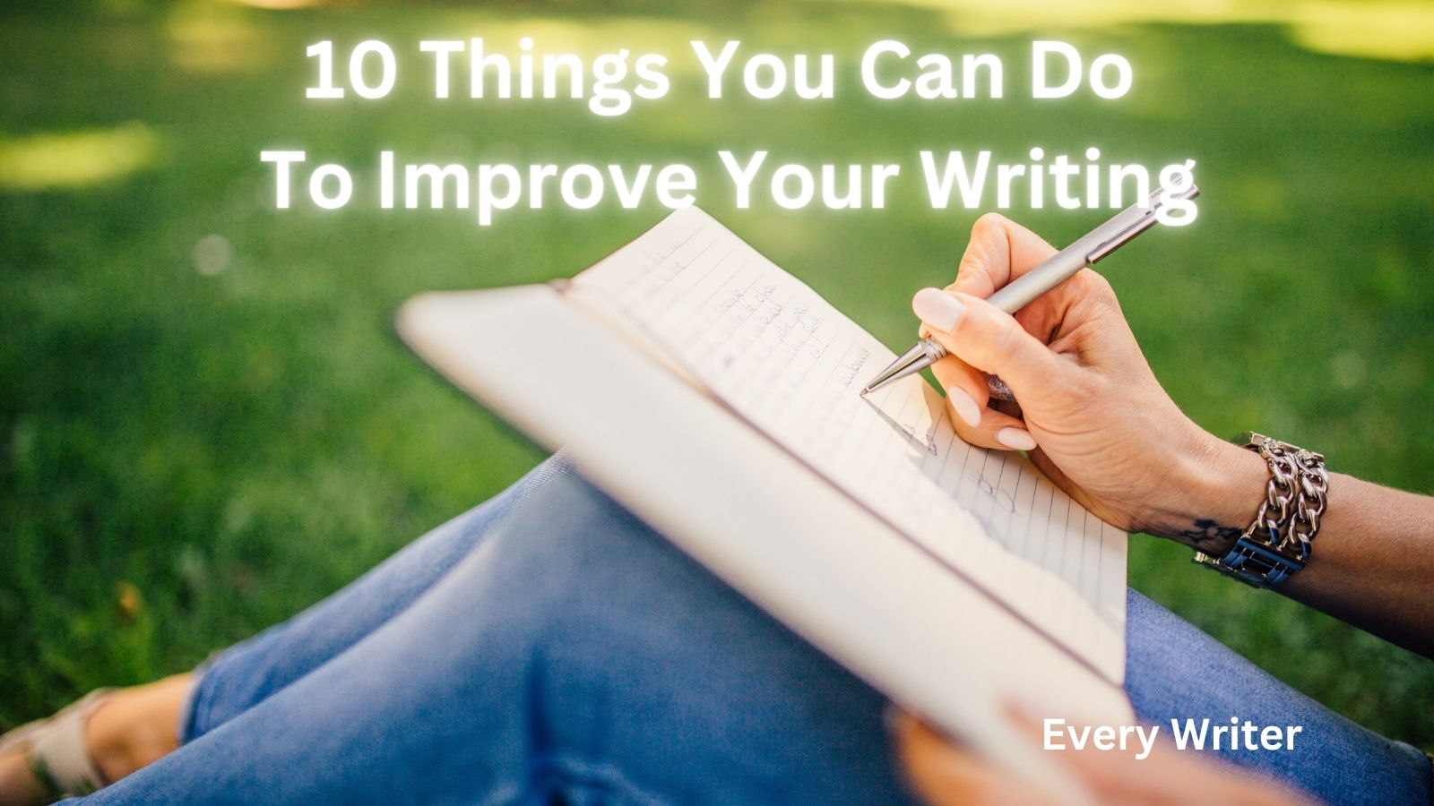 10 Things You Can Do To Improve Your Writing
