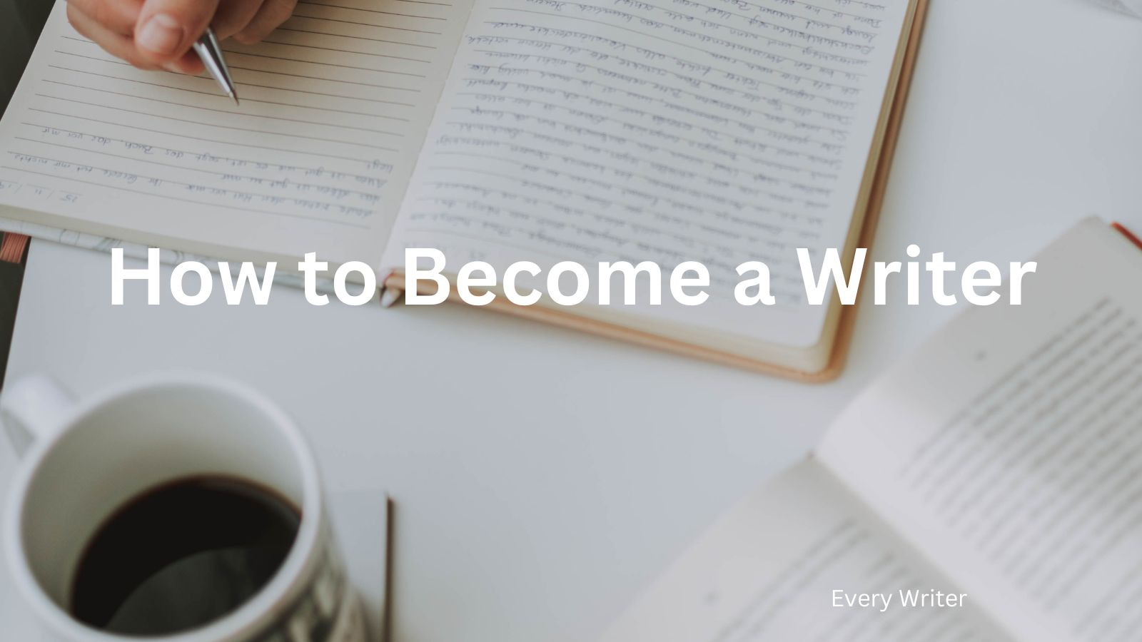 how to become a writer, a pic of coffee and writing pad