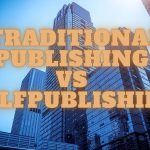 Traditional publishing vs Self publishing