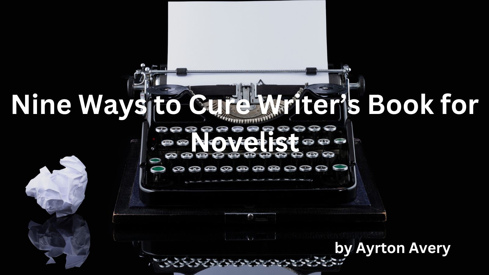 Nine Ways to Cure Writer’s Book for Novelist