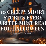 10 Creepy Short Stories Every Writer Must Read for Halloween